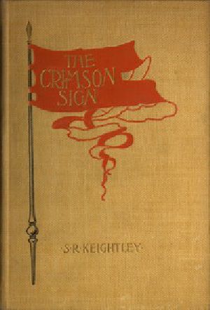 [Gutenberg 54598] • The Crimson Sign / A Narrative of the Adventures of Mr. Gervase Orme, Sometime Lieutenant in Mountjoy's Regiment of Foot